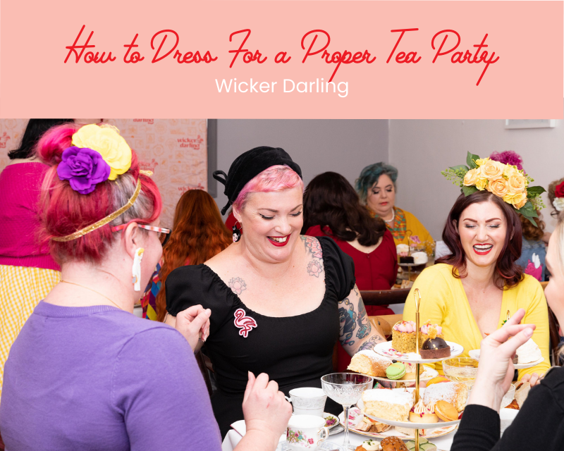 How to Dress for a Proper Tea Party Wicker Darling