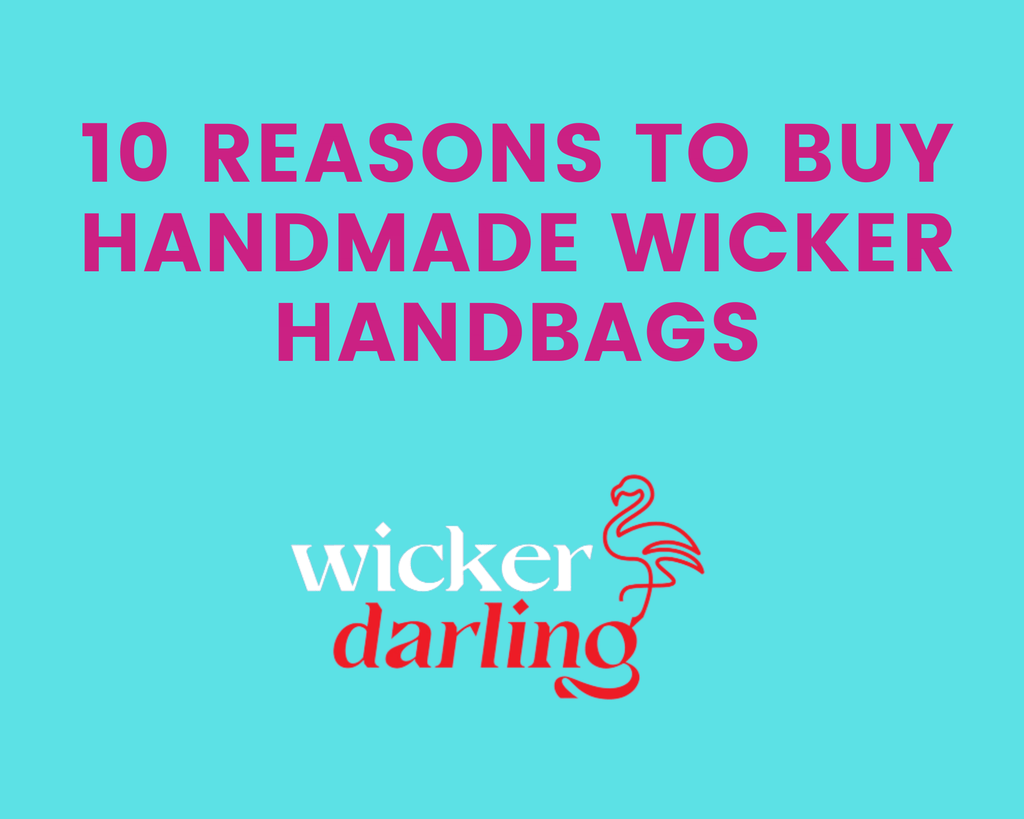 10 Reasons to Buy Handmade Wicker Handbags