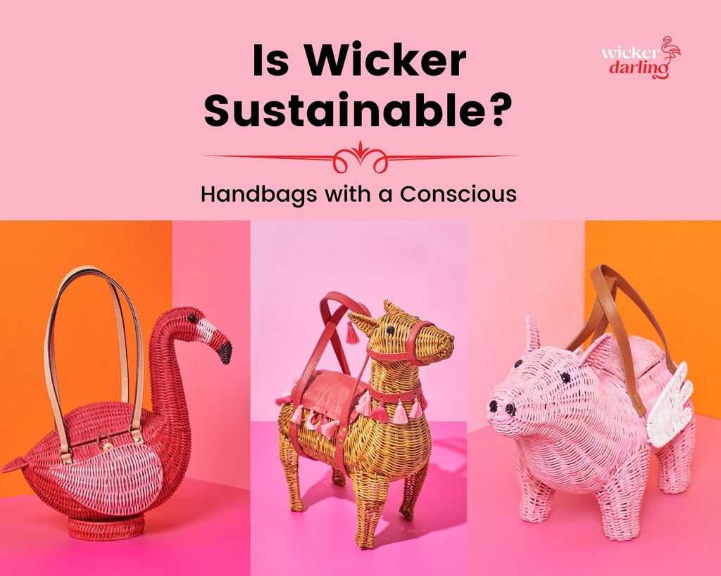 we can see that hoe is wicker sustainable