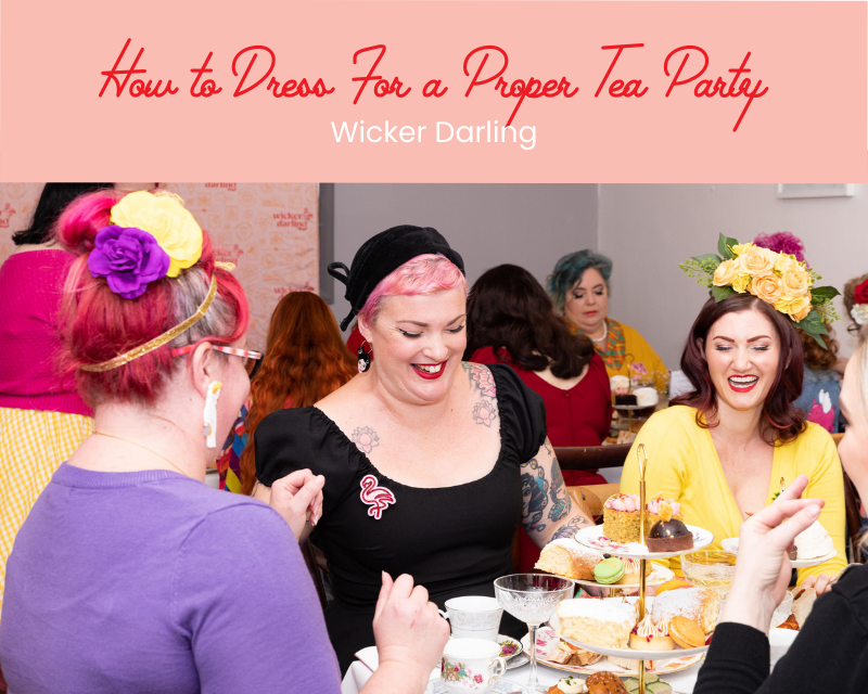 How to Dress for a Proper Tea Party | Wicker Darling